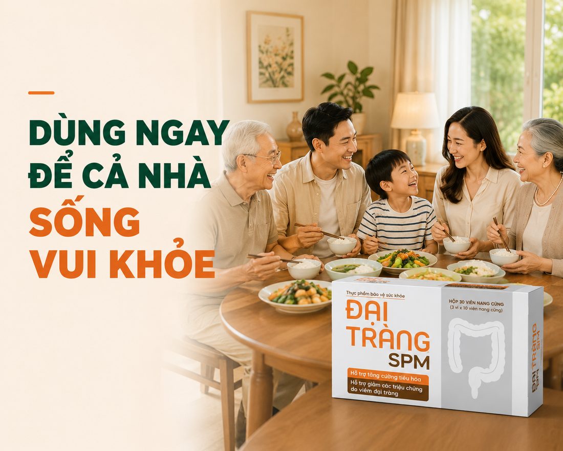 Dùng ngay để cả nhà sống vui khỏe - Đại Tràng SPM